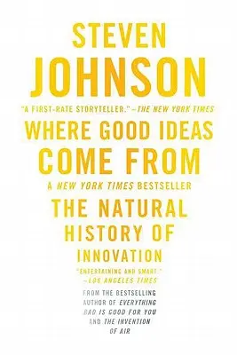 Skąd się biorą dobre pomysły: naturalna historia innowacji - Where Good Ideas Come from: The Natural History of Innovation