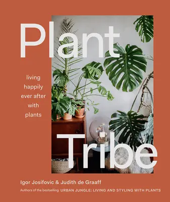 Plemię roślin: Żyć długo i szczęśliwie z roślinami - Plant Tribe: Living Happily Ever After with Plants