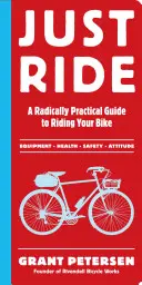 Po prostu jedź: radykalnie praktyczny przewodnik po jeździe na rowerze - Just Ride: A Radically Practical Guide to Riding Your Bike