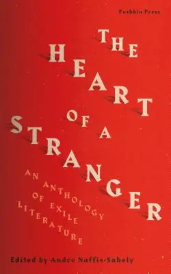 Serce obcego: Antologia literatury emigracyjnej - The Heart of a Stranger: An Anthology of Exile Literature