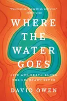 Gdzie płynie woda: Życie i śmierć wzdłuż rzeki Kolorado - Where the Water Goes: Life and Death Along the Colorado River