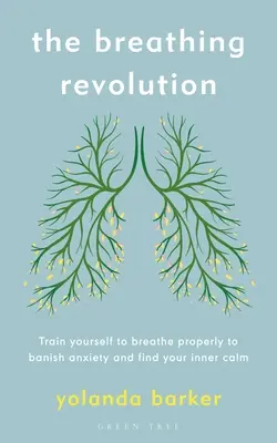 Rewolucja w oddychaniu: Naucz się prawidłowo oddychać, aby pozbyć się niepokoju i odnaleźć wewnętrzny spokój - The Breathing Revolution: Train Yourself to Breathe Properly to Banish Anxiety and Find Your Inner Calm
