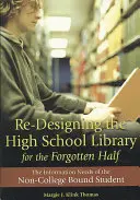 Przeprojektowanie biblioteki licealnej dla zapomnianej połowy: Potrzeby informacyjne uczniów nieuczęszczających na studia - Re-Designing the High School Library for the Forgotten Half: The Information Needs of the Non-College Bound Student