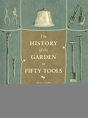 Historia ogrodu w pięćdziesięciu narzędziach - A History of the Garden in Fifty Tools