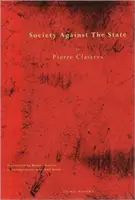 Społeczeństwo przeciwko państwu: Eseje z antropologii politycznej - Society Against the State: Essays in Political Anthropology