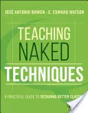 Teaching Naked Techniques: Praktyczny przewodnik po projektowaniu lepszych zajęć - Teaching Naked Techniques: A Practical Guide to Designing Better Classes