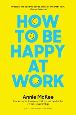 Jak być szczęśliwym w pracy: Siła celu, nadziei i przyjaźni - How to Be Happy at Work: The Power of Purpose, Hope, and Friendship