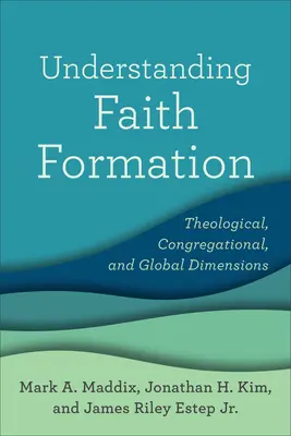 Zrozumieć formację wiary: Wymiar teologiczny, kongregacyjny i globalny - Understanding Faith Formation: Theological, Congregational, and Global Dimensions