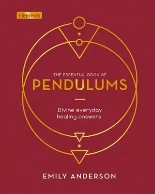 Niezbędna księga wahadeł: Boskie odpowiedzi na codzienne uzdrowienia - The Essential Book of Pendulums: Divine Everyday Healing Answers