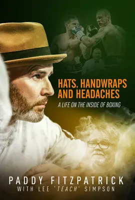 Kapelusze, opaski i bóle głowy: Życie wewnątrz boksu - Hats, Handwraps and Headaches: A Life on the Inside of Boxing