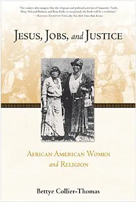 Jezus, praca i sprawiedliwość: Afroamerykańskie kobiety i religia - Jesus, Jobs, and Justice: African American Women and Religion