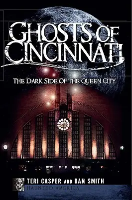 Duchy Cincinnati: Ciemna strona Queen City - Ghosts of Cincinnati: The Dark Side of the Queen City