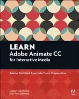 Nauka Adobe Animate CC dla mediów interaktywnych: Przygotowanie do egzaminu Adobe Certified Associate - Learn Adobe Animate CC for Interactive Media: Adobe Certified Associate Exam Preparation
