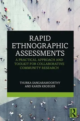 Szybkie oceny etnograficzne: Praktyczne podejście i zestaw narzędzi do wspólnych badań społeczności - Rapid Ethnographic Assessments: A Practical Approach and Toolkit For Collaborative Community Research