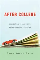 Po studiach: Nawigacja po zmianach, relacje i wiara - After College: Navigating Transitions, Relationships and Faith