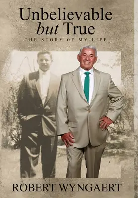 Niewiarygodne, ale prawdziwe: historia mojego życia - Unbelievable But True: The Story of My Life