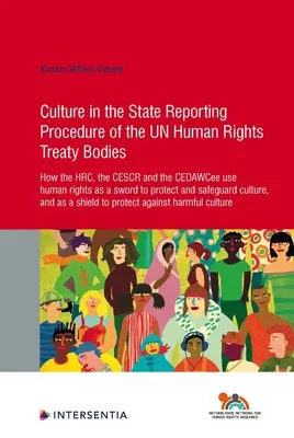 Culture in the State Reporting Procedure of the Un Human Rights Treaty Bodies, 89: How the Hrc, the Cescr and the Cedawcee Use Human Rights as a Sword