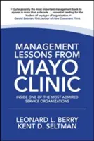 Lekcje zarządzania z Mayo Clinic: Wewnątrz jednej z najbardziej podziwianych organizacji usługowych na świecie - Management Lessons from Mayo Clinic: Inside One of the World's Most Admired Service Organizations