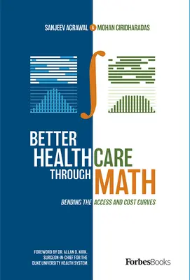 Lepsza opieka zdrowotna dzięki matematyce: Zginanie krzywych dostępu i kosztów - Better Healthcare Through Math: Bending the Access and Cost Curves