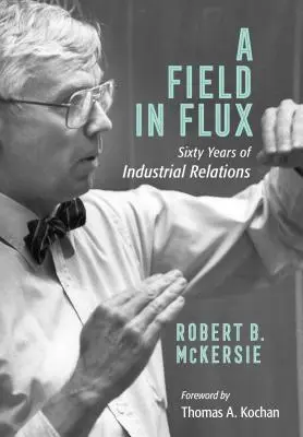 A Field in Flux: Sześćdziesiąt lat stosunków przemysłowych - A Field in Flux: Sixty Years of Industrial Relations