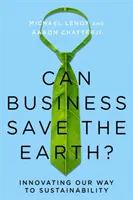 Czy biznes może ocalić Ziemię? Innowacje naszą drogą do zrównoważonego rozwoju - Can Business Save the Earth?: Innovating Our Way to Sustainability