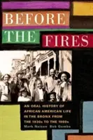 Before the Fires: Ustna historia życia Afroamerykanów na Bronksie od lat 30. do 60. XX wieku - Before the Fires: An Oral History of African American Life in the Bronx from the 1930s to the 1960s