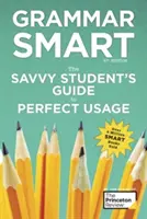 Grammar Smart, wydanie 4: Przewodnik bystrego ucznia po doskonałym użyciu - Grammar Smart, 4th Edition: The Savvy Student's Guide to Perfect Usage