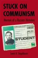 Utknąć w komunizmie: Pamiętnik rosyjskiego historyka - Stuck on Communism: Memoir of a Russian Historian