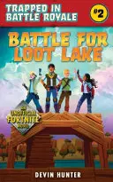 Bitwa o Jezioro Łupów: Nieoficjalna powieść dla fanów Fortnite - Battle for Loot Lake: An Unofficial Novel for Fortnite Fans