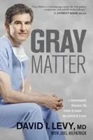 Gray Matter: Neurochirurg odkrywa moc modlitwy... Jeden pacjent na raz - Gray Matter: A Neurosurgeon Discovers the Power of Prayer... One Patient at a Time