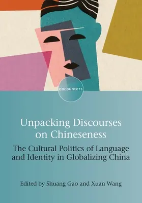 Rozpakowywanie dyskursów na temat chińskości: Kulturowa polityka języka i tożsamości w globalizujących się Chinach - Unpacking Discourses on Chineseness: The Cultural Politics of Language and Identity in Globalizing China