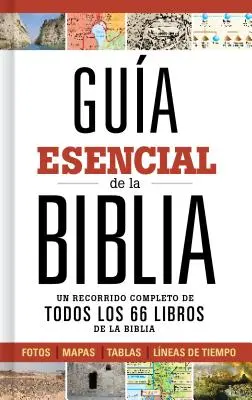 Gua Esencial de la Biblia: Kompletny przegląd wszystkich 66 ksiąg Biblii - Gua Esencial de la Biblia: Un Recorrido Completo de Todos Los 66 Libros de la Biblia