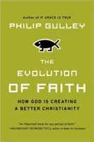 Ewolucja wiary: Jak Bóg tworzy lepsze chrześcijaństwo - The Evolution of Faith: How God Is Creating a Better Christianity