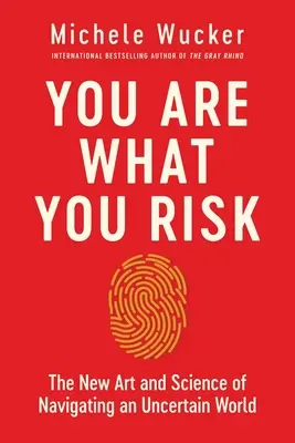 Jesteś tym, co ryzykujesz: Nowa sztuka i nauka poruszania się w niepewnym świecie - You Are What You Risk: The New Art and Science of Navigating an Uncertain World