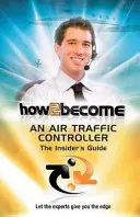 Jak zostać kontrolerem ruchu lotniczego: Przewodnik dla wtajemniczonych - How2Become an Air Traffic Controller: The Insider's Guide