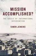 Misja zakończona? Kryzys międzynarodowej interwencji - Mission Accomplished?: The Crisis of International Intervention