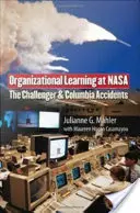 Nauka organizacyjna w NASA: Wypadki Challengera i Columbii - Organizational Learning at NASA: The Challenger and the Columbia Accidents