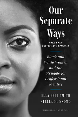 Our Separate Ways, z nową przedmową i epilogiem: Czarne i białe kobiety oraz walka o tożsamość zawodową - Our Separate Ways, with a New Preface and Epilogue: Black and White Women and the Struggle for Professional Identity