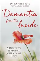 Demencja od środka: Osobista podróż lekarza po nadzieję - Dementia from the Inside: A Doctor's Personal Journey of Hope