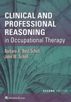Rozumowanie kliniczne i zawodowe w terapii zajęciowej - Clinical and Professional Reasoning in Occupational Therapy