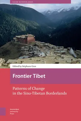 Frontier Tibet: Wzorce zmian na pograniczu chińsko-tybetańskim - Frontier Tibet: Patterns of Change in the Sino-Tibetan Borderlands