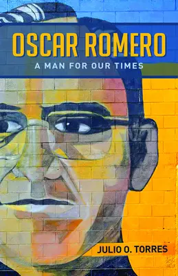 Oscar Romero: Człowiek na miarę naszych czasów - Oscar Romero: A Man for Our Times