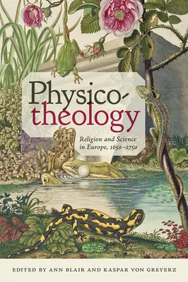 Teologia fizyczna: Religia i nauka w Europie, 1650-1750 - Physico-Theology: Religion and Science in Europe, 1650-1750