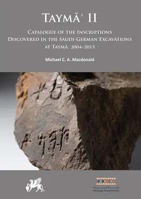 Tayma' II: Katalog inskrypcji odkrytych podczas saudyjsko-niemieckich wykopalisk w Tayma' 2004-2015 - Tayma' II: Catalogue of the Inscriptions Discovered in the Saudi-German Excavations at Tayma' 2004-2015