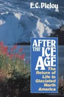 Po epoce lodowcowej: powrót życia do zlodowaciałej Ameryki Północnej - After the Ice Age: The Return of Life to Glaciated North America