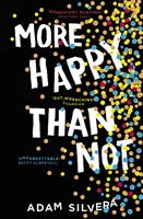 More Happy Than Not - Uwielbiany hit autorki bestsellera nr 1 THEY BOTH DIE AT THE END! - More Happy Than Not - The much-loved hit from the author of No.1 bestselling blockbuster THEY BOTH DIE AT THE END!