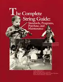 Kompletny przewodnik po smyczkach: Standardy, programy, zakup i konserwacja - The Complete String Guide: Standards, Programs, Purchase and Maintenance