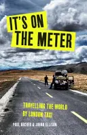 It's on the Meter - Jedna taksówka, trzech kumpli i 43 000 mil przygód dookoła świata - It's on the Meter - One Taxi, Three Mates and 43,000 Miles of Misadventures around the World