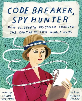 Łamaczka kodów, łowczyni szpiegów: Jak Elizebeth Friedman zmieniła przebieg dwóch wojen światowych - Code Breaker, Spy Hunter: How Elizebeth Friedman Changed the Course of Two World Wars