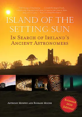 Wyspa zachodzącego słońca: W poszukiwaniu starożytnych irlandzkich astronomów - Island of the Setting Sun: In Search of Ireland's Ancient Astronomers